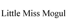 LITTLE MISS MOGUL trademark