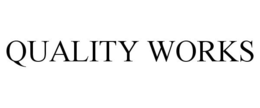 QUALITY WORKS trademark