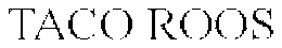 TACO ROOS trademark