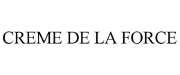 CREME DE LA FORCE trademark