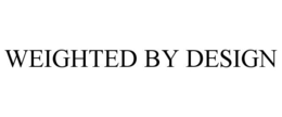 WEIGHTED BY DESIGN trademark