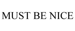 MUST BE NICE trademark