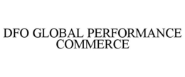 DFO GLOBAL PERFORMANCE COMMERCE trademark
