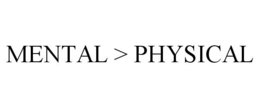 MENTAL > PHYSICAL trademark
