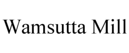 WAMSUTTA MILL trademark
