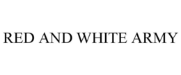 RED AND WHITE ARMY trademark
