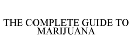 THE COMPLETE GUIDE TO MARIJUANA trademark