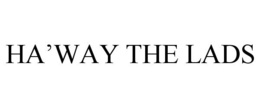 HA'WAY THE LADS trademark