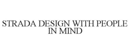 STRADA DESIGN WITH PEOPLE IN MIND trademark