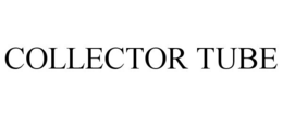 COLLECTOR TUBE trademark