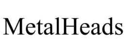 METALHEADS trademark