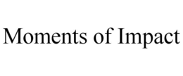 MOMENTS OF IMPACT trademark