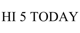 HI 5 TODAY trademark
