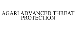AGARI ADVANCED THREAT PROTECTION trademark