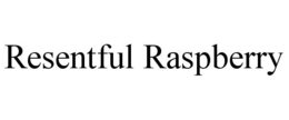 RESENTFUL RASPBERRY trademark