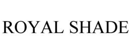 ROYAL SHADE trademark