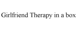GIRLFRIEND THERAPY IN A BOX trademark
