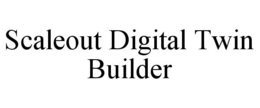 SCALEOUT DIGITAL TWIN BUILDER trademark