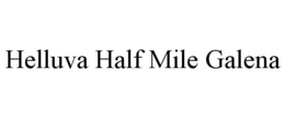HELLUVA HALF MILE GALENA trademark