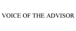 VOICE OF THE ADVISOR trademark