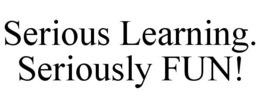 SERIOUS LEARNING. SERIOUSLY FUN! trademark