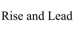 RISE AND LEAD trademark