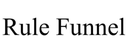 RULE FUNNEL trademark