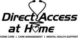 DIRECT ACCESS AT HOME HOME CARE | CARE MANAGEMENT | MENTAL HEALTH SUPPORT trademark