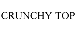 CRUNCHY TOP trademark