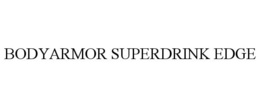 BODYARMOR SUPERDRINK EDGE trademark