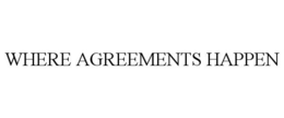 WHERE AGREEMENTS HAPPEN trademark