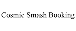 COSMIC SMASH BOOKING trademark