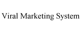 VIRAL MARKETING SYSTEM trademark