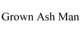 GROWN ASH MAN trademark