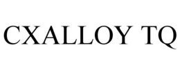 CXALLOY TQ trademark