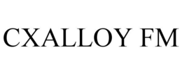 CXALLOY FM trademark
