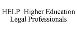 HELP: HIGHER EDUCATION LEGAL PROFESSIONALS trademark