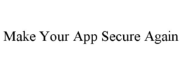 MAKE YOUR APP SECURE AGAIN trademark