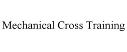 MECHANICAL CROSS TRAINING trademark