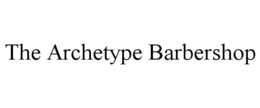 THE ARCHETYPE BARBERSHOP trademark