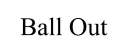 BALL OUT trademark