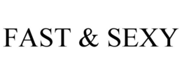 FAST & SEXY trademark