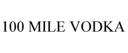 100 MILE VODKA trademark