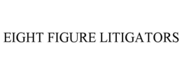 EIGHT FIGURE LITIGATORS trademark