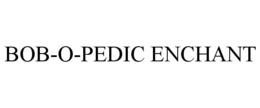 BOB-O-PEDIC ENCHANT trademark