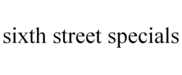 SIXTH STREET SPECIALS trademark