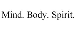 MIND. BODY. SPIRIT. trademark