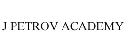 J PETROV ACADEMY trademark
