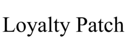 LOYALTY PATCH trademark