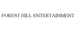 FOREST HILL ENTERTAINMENT trademark